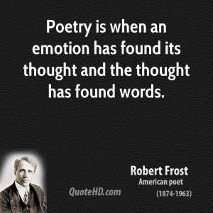 robert-frost-poetry-quotes-poetry-is-when-an-emotion-has-found-its-thought-and